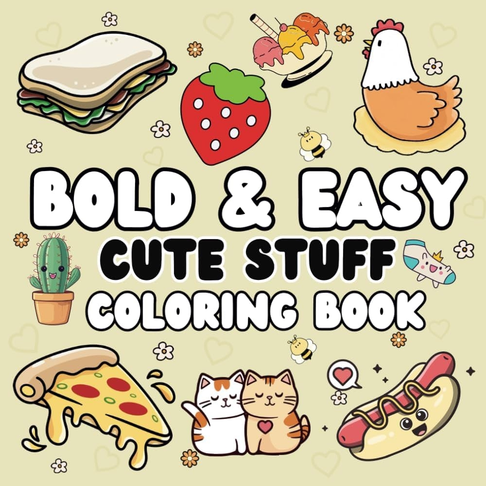 Bold And Easy Cute Stuff Coloring Book Big Simple U0026 Cute Coloring Pages For Kids Toddlers Adults U0026 Beginners Simple Designs Of Various Objects 