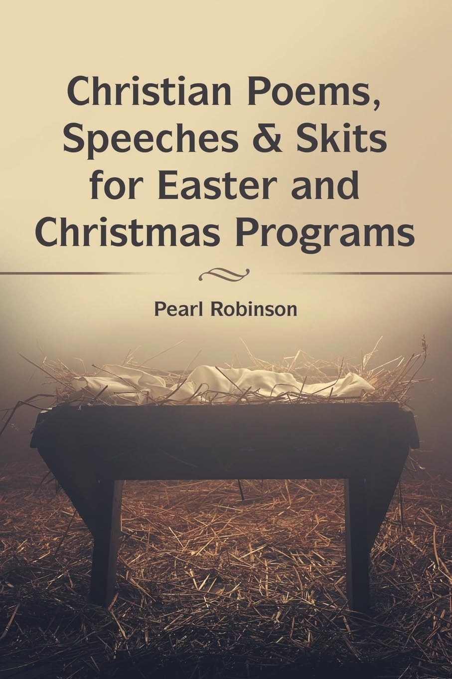 Christian Poems Speeches U0026 Skits For Easter And Christmas Programs Robinson Pearl 9781973699422 Amazon Books