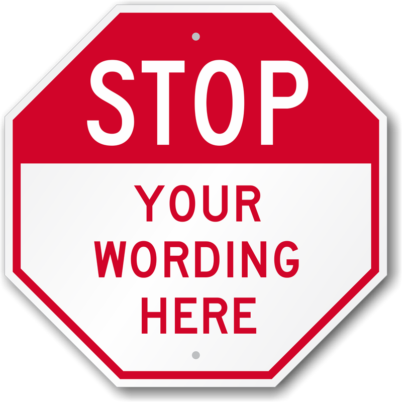 Customize Your Message Onto This Octagonal Shape Sign This Sign s Distinct Shape Will Ensure People STOP And See Your Message Custom Stop Sign 