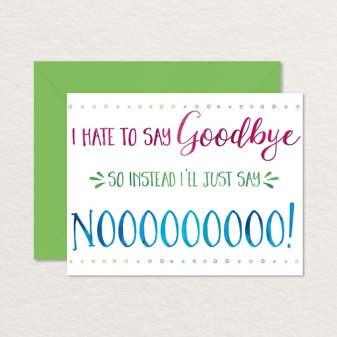 Printable Goodbye Card Funny Goodbye Card Printable Farewell Card Say No To Goodbye A2 Moving Card Bon Voyage Card Retirement Etsy New 