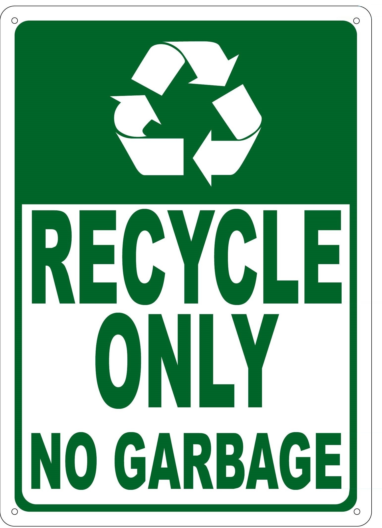 Recycle Only No Garbage Sign Rust Free Aluminium 10X14 Inch Amazon Industrial U0026 Scientific