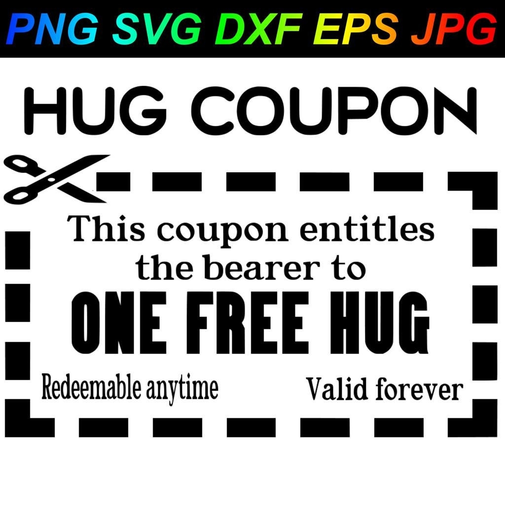 This Coupon Entitles Bearer To One Free Hug Redeemable Anytime PNG SVG DXF Eps Jpg Etsy